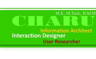 CHARU :: M.S., M.Tech., B.M.M. :: User Experience Professional | Information Architect | Multimedia Developer | Web Developer